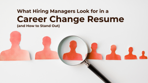 what hiring managers look for in a career change resume